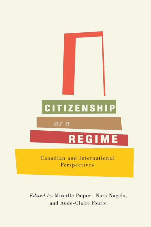 Citizenship as a Regime (Canadian and International Perspectives) by Mireille Paquet, Nora Nagels, Aude-Claire Fourot, 9780773553514