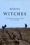 Making Witches (Newfoundland Traditions of Spells and Counterspells) by Barbara Rieti, 9780773541054