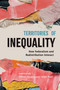 Territories of Inequality (How Federalism and Redistribution Interact) by Olivier Jacques, Alain Noël, 9780228024576