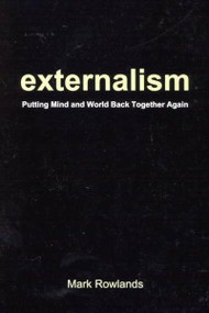 Externalism (Putting Mind and World Back Together Again) by Mark Rowlands, 9780773526501