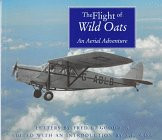 The Flight of the Wild Oats (An Aerial Adventure) by Fred R. Goodwin, Sydney F. Wise, 9780886292942