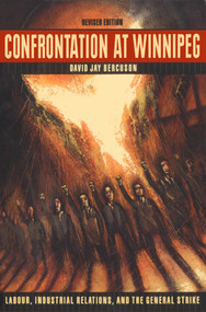 Confrontation at Winnipeg, Revised Edition (Labour, Industrial Relations, and the General Strike) by David J. Bercuson, 9780773507944