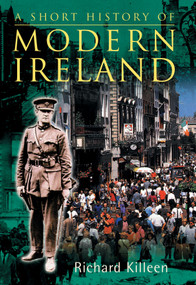 A Short History of Modern Ireland by Richard Killeen, 9780773526709