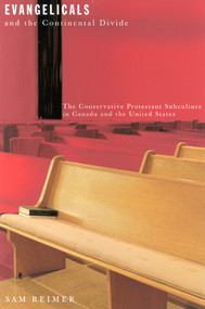 Evangelicals and the Continental Divide (The Conservative Protestant Subculture in Canada and the United States) by Sam Reimer, 9780773526242