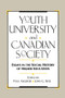 Youth, University, and Canadian Society (Essays in the Social History of Higher Education) by Paul Axelrod, John G. Reid, 9780773507098