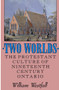 Two Worlds (The Protestant Culture of Nineteenth-Century Ontario) by William Westfall, 9780773507975