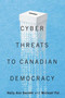 Cyber-Threats to Canadian Democracy by Holly Ann Garnett, Michael Pal, 9780228011477