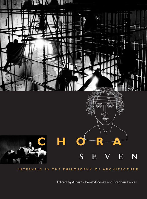 Chora 7 (Intervals in the Philosophy of Architecture) by Alberto Pérez-Gómez, Stephen Parcell, 9780773547025