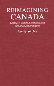 Reimagining Canada (Language, Culture, Community, and the Canadian Constitution) by Jeremy Webber, 9780773511521