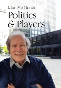 Politics & Players by L. Ian Macdonald, 9780228012009