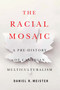 The Racial Mosaic (A Pre-history of Canadian Multiculturalism) by Daniel R. Meister, 9780228008712