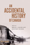 An Accidental History of Canada by Megan J. Davies, Geoffrey L. Hudson, 9780228021162