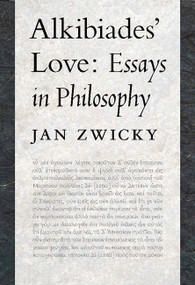 Alkibiades' Love (Essays in Philosophy) by Jan Zwicky, 9780773544642