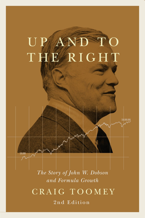Up and to the Right, Second Edition (The Story of John W. Dobson and His Formula Growth Fund) by Craig Toomey, 9780228001812
