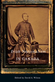Irish Nationalism in Canada by David A. Wilson, 9780773536364