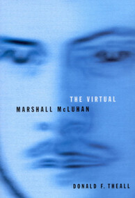 The Virtual Marshall McLuhan by Donald Theall, 9780773531543
