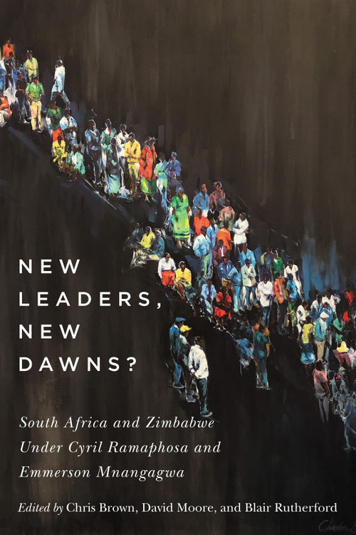 New Leaders, New Dawns? (South Africa and Zimbabwe under Cyril Ramaphosa and Emmerson Mnangagwa) by Chris Brown, David Moore, Blair Rutherford, 9780228010616