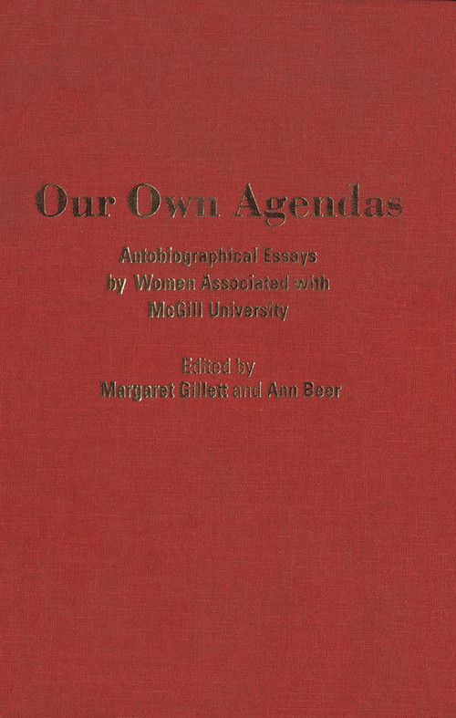 Our Own Agendas (Autobiographical Essays by Women Associated with McGill University) by Margaret Gillett, Ann Beer, 9780773513402