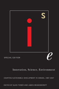 Innovation, Science, Environment 1987-2007 (Special Edition: Charting Sustainable Development in Canada, 1987-2007) by Glen Toner, James Meadowcroft, 9780773535336