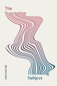 The Translating Subject by Melissa Tanti, 9780228023975