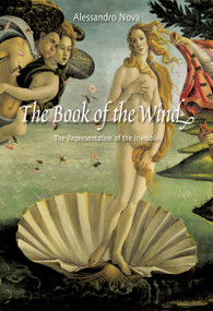 The Book of the Wind (The Representation of the Invisible) by Alessandro Nova, 9780773538337