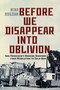 Before We Disappear into Oblivion (San Francisco's Russian Diaspora from Revolution to Cold War) by Nina Bogdan, 9780228024736
