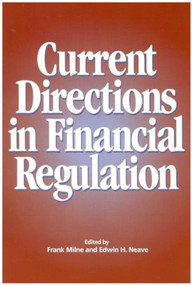 Current Directions in Financial Regulation by Frank Milne, Edwin Neave, 9781553390725