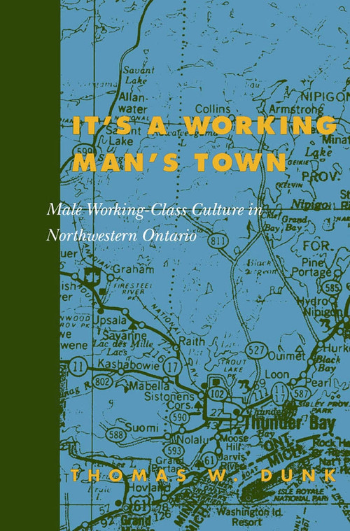 It's a Working Man's Town, Second Edition (Male Working-Class Culture) by Thomas W. Dunk, 9780773524835
