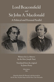 Lord Beaconsfield and Sir John A. Macdonald (A Political and Personal Parallel) by Joseph Tassé, Michel W. Pharand, 9781553394389