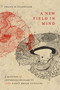 A New Field in Mind (A History of Interdisciplinarity in the Early Brain Sciences) by Frank W. Stahnisch, 9780773559325