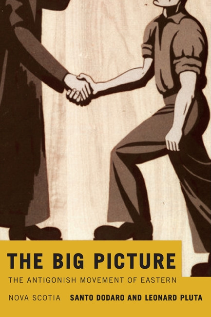 The Big Picture (The Antigonish Movement of Eastern Nova Scotia) by Santo Dodaro, Leonard Pluta, 9780773540156