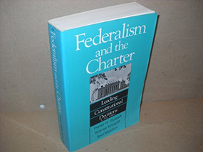 Federalism and the Charter (Leading Constitutional Decisions) by Peter H. Russell, Rainer Knopff, W.L. Morton, 9780886290870