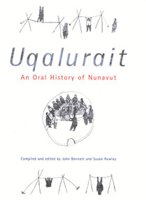 Uqalurait (An Oral History of Nunavut) by John R. Bennett, Susan Rowley, 9780773523418