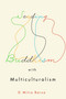 Seeding Buddhism with Multiculturalism (The Transmission of Sri Lankan Buddhism in Toronto) by D. Mitra Barua, 9780773556577