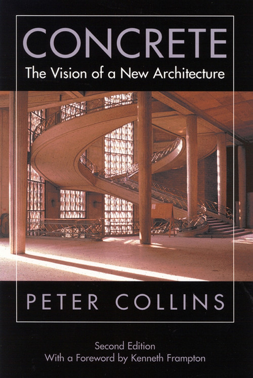 Concrete, Second Edition (The Vision of a New Architecture) by Peter Collins, 9780773525641
