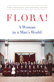 Flora! (A Woman in a Man's World) by Flora Macdonald, Geoffrey Stevens, 9780228018421