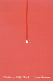 Wet Apples, White Blood by Naomi Guttman, 9780773532458