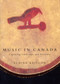 Music in Canada (Capturing Landscape and Diversity) by Elaine Keillor, 9780773533912