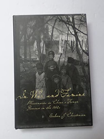 In War and Famine (Missionaries in China's Honan Province in the 1940s) by Erleen Christensen, 9780773528536
