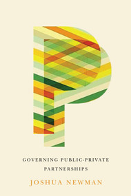Governing Public-Private Partnerships by Joshua Newman, 9780773549999