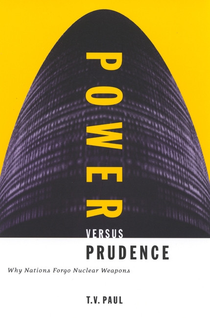 Power versus Prudence (Why Nations Forgo Nuclear Weapons) by T.V. Paul, 9780773520875