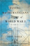 The Flying Mathematicians of World War I by Tony Royle, 9780228003731