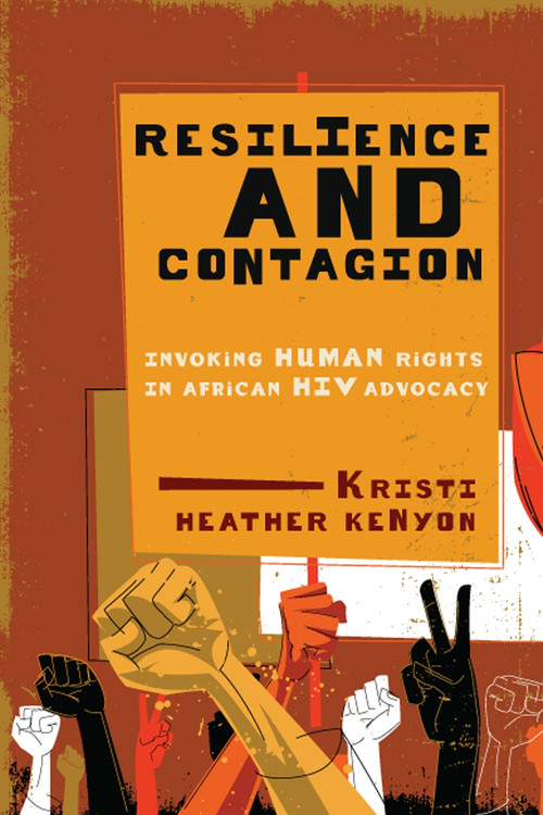 Resilience and Contagion (Invoking Human Rights in African HIV Advocacy) by Kristi Heather Kenyon, 9780773550995
