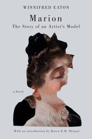 Marion (The Story of an Artist's Model, Critical Edition) by Winnifred Eaton, Karen E.H. Skinazi, 9780773539624
