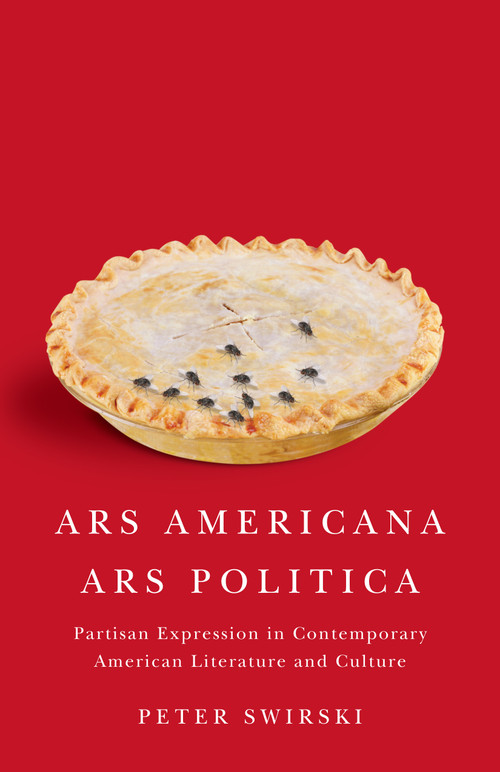 Ars Americana, Ars Politica (Partisan Expression in Contemporary American Literature and Culture) by Peter Swirski, 9780773537668