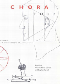 Chora 4 (Intervals in the Philosophy of Architecture) by Alberto Pérez-Gomez, Stephen Parcell, 9780773525047