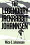 The Legendary Jackrabbit Johannsen by Alice E. Johannsen, 9780773511514
