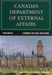 Canada's Department of External Affairs, Volume 2 (Coming of Age, 1946-1968) by John Hilliker, Donald Barry, 9780773507524