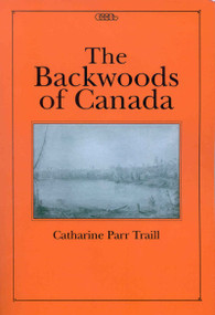 The Backwoods of Canada by Catharine Parr Traill, 9780886293062
