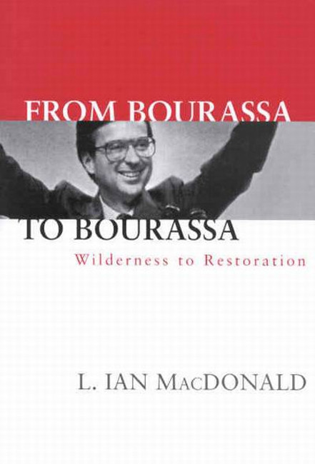 From Bourassa to Bourassa, Second Edition (Wilderness to Restoration) by Ian MacDonald, 9780773523920